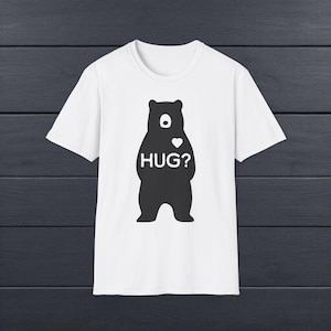 Cute Bear Hug? Unisex T-Shirt, Funny Gift, Casual Wear, Valentine&#39;s Day, Animal Lover Apparel, Softstyle Tee