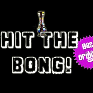 HIT THE BONG - The Original!