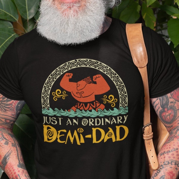 Just An Ordinary Demi Dad Shirt, Maui Shirt for Dad, Disney Moana shirt, Maui tee, Father's Day Gift, Demi Dad Tee, Dad Shirt, Gift for Dad