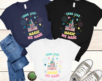 Long Live Magic We Made Shirt, The 1971 Castle, Magic Kingdom, Disney Shirt, All The Magic Tee, Disney Castle