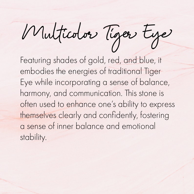 May include: Multicolor Tiger Eye stone with a description about its properties and uses. It features shades of gold, red, and blue, and is often used to enhance one's ability to express themselves clearly and confidently.