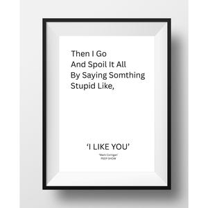 I LIKE YOU - Peep Show Famous Quote Print - TV Mark Corrigan