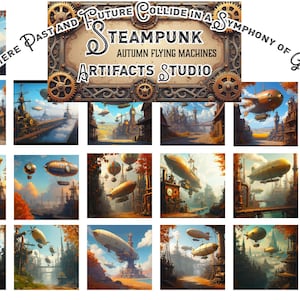 May include: A collage of 18 images depicting a steampunk world with airships, clockwork contraptions, and a cityscape. The title card reads "Where Past and Future Collide in a Symphony of Gears: Steampunk, Autumn Flying Machines, Artifacts Studio".