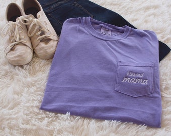 Embroidery Blessed Mama shirt, Blessed Mama T-Shirt, Mother's Day Tee, Comfort Colors Pocket Tee, Blessed, Soft and and Comfortable Tee