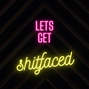 Lets get shitfaced