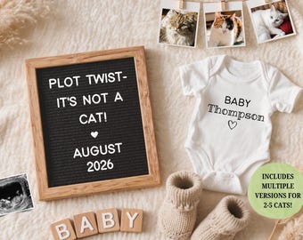 May include: A baby announcement setup with a white onesie, baby booties, and a letter board that reads "PLOT TWIST - IT'S NOT A CAT! AUGUST 2026." The announcement includes cat photos and the text "BABY Thompson".