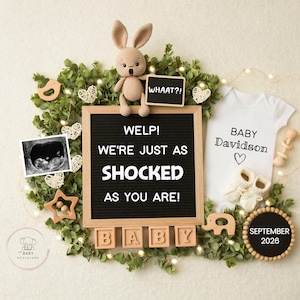 May include: A pregnancy announcement with a black letter board that reads "WELP! WE'RE JUST AS SHOCKED AS YOU ARE!" surrounded by greenery, a baby onesie, ultrasound image, and wooden baby blocks.