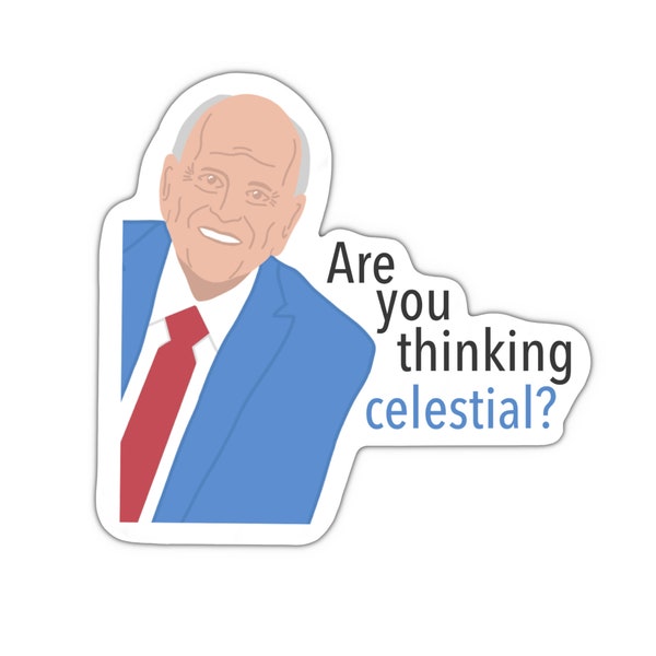 Pres Nelson Think Celestial Sticker | LDS | General Conference | Young Women Gift | Baptism Gift | Ministering Idea | Relief Society | Youth