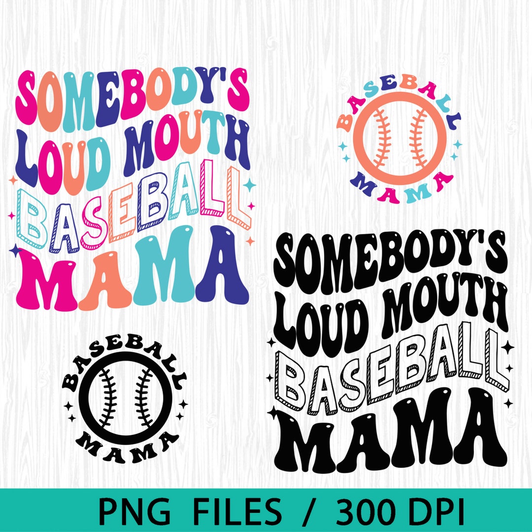 Somebody's Loud Mouth Baseball Mama Png Baseball Mama Etsy