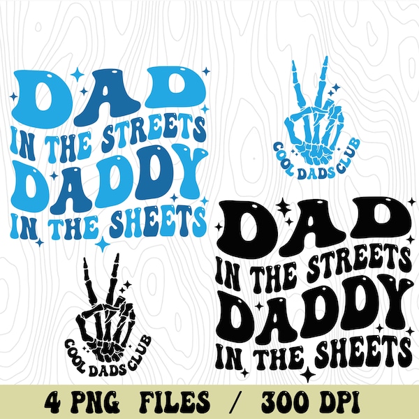 Dad in the Streets, Daddy in the Sheets Png, Father's day, Humor Present