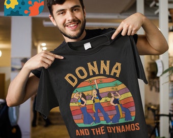 Mamma Mia Donna And The Dynamos T-Shirt, Mamma Mia Shirt, Donna And The Dynamos Shirt, Music Lover Shirt