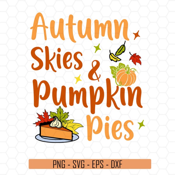 Autumn Skies & Pumpkin Pies Svg, Thanksgiving Svg, Pumpkin Pie Svg, Autumn shirt Svg, Groovy Fall Design Svg, Pumpkin svg, Autumn Leaves Svg