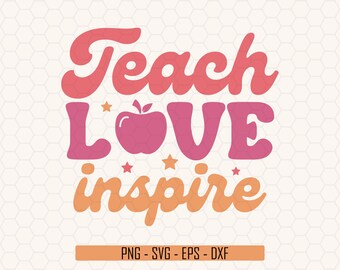 Teach Love Inspire Svg, Retro Back To School Svg, Teacher Appreciation Gift, Teacher Svg, Teacher Shirt Svg, Teacher Life Svg