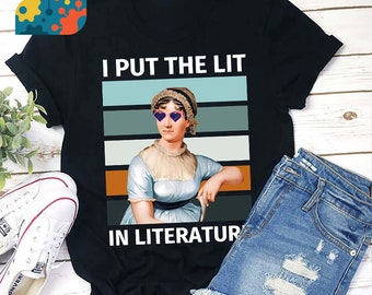 I Put The Lit in Literature T-shirt enseignant Jane Austen, chemise de vie enseignant, chemise maternelle, chemise enseignant, cadeau pour enseignant
