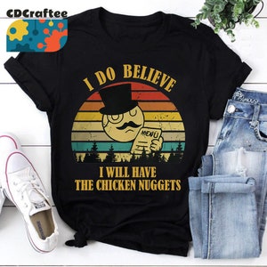 I Do Believe I Will Have The Chicken Nugget Vintage T-Shirt, Chicken Nugget Shirt, Chicken Nugs Shirt, Vintage Shirt