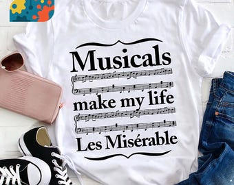 Les comédies musicales rendent ma vie Les misérables T-shirt, chemise musique, chemise de vie de prof, chemise de prof, cadeau pour prof