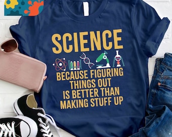 Science parce que trouver des solutions vaut mieux que fabriquer des trucs T-shirt, chemise scientifique, chemise enseignant, cadeau pour enseignant