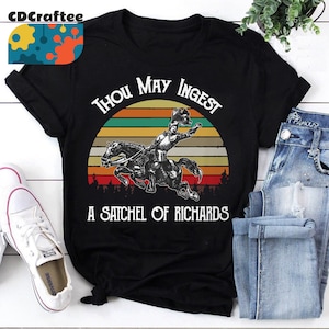 Thou May Ingest A Satchel Of Richards Funny T-Shirt Thou May Ingest A Satchel Of Richards Funny T-Shirt