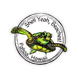 May include: A green and yellow sea turtle with a black outline is swimming in a circle with the text "Shell Yeah, Beaches! Pahoa, Hawaii" around it.