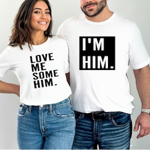 Love Me Some Him/I&#39;m Him PNG File, Couples T-Shirt, Couples Shirt, Instant Download!