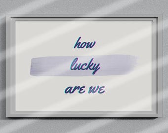 How Lucky Are We Print Hand-Drawn Typography Poster, Modern Minimalist Home Decor Y2K Aesthetic Wall Art | Horizontal & Digital Download