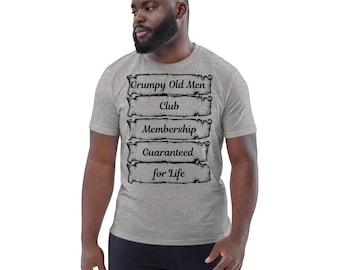 Grumpy Old Men Club:Membership Guaranteed for Life.Unisex organic cotton t-shirt