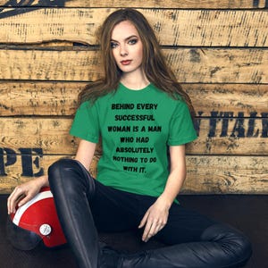 Behind every successful woman:Unisex t-shirt