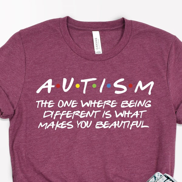 Autism The One Where Being Different is What Makes You Beautiful  Shirt, Autism Shirt, Friends Autism Gift Shirt, Autism Awareness T-Shirt