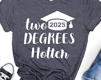 Two Degrees Hotter Graduation Shirt, Funny Graduate Gift Tee