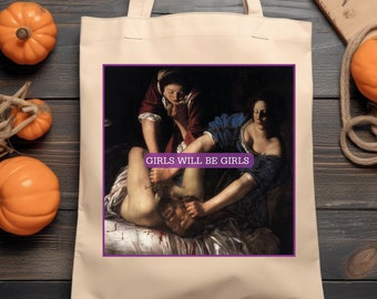 Girls Will Be Girls!, Judith Beheading Holofernes Tote Bag, Funny Feminist Tote Bag, Equal Rights Gift, Burn the Patriarchy, Canvas Tote Bag