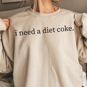 I Need A Diet Coke Sweatshirt, Gift for Diet Coke Lover Hoodie, Funny Gift Sweatshirt Soda Lover, Trendy Minimalistic Viral Sweatshirt