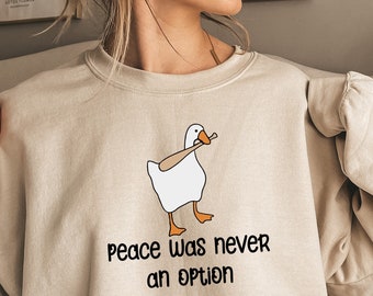 Funny Murder Duck Sweatshirt, Peace Was Never An Option Goose Sweater