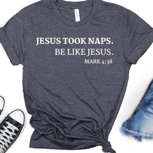 Jesus Took Naps Be Like Jesus Shirt, Christian Shirt, Faith Shirt, Church Shirt, Christian Believer Gift Shirt, Jesus Lover Christian Tee