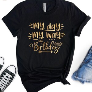 My Day My Way Birthday Shirt, Custom Women's Tee