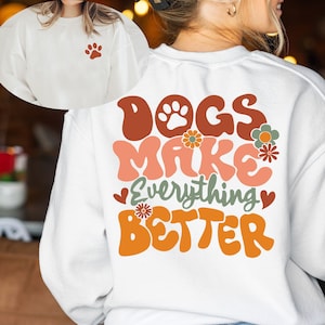 Funny Dog Sweater, Dog Lover Sweatshirt, Dog Sweatshirt, Dog Mom Dad, Dog Paw, Dog Owners Gifts, Dog Lover Gift, Dogs Make Everything Better