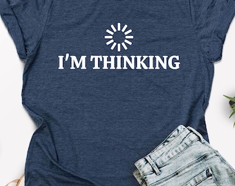 I'm Thinking Loading Meme Shirt, Hacker Coder Tee