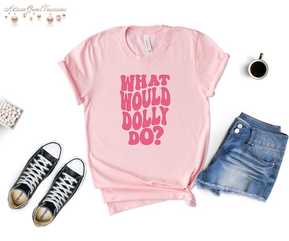 What Would Dolly Do T-Shirt, Country Music Fan Tee