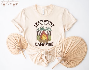 Life Is Better By The Campfire Shirt, Outdoor Bonfire Tee