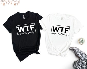WTF With The Family Shirt, Funny Matching Tee