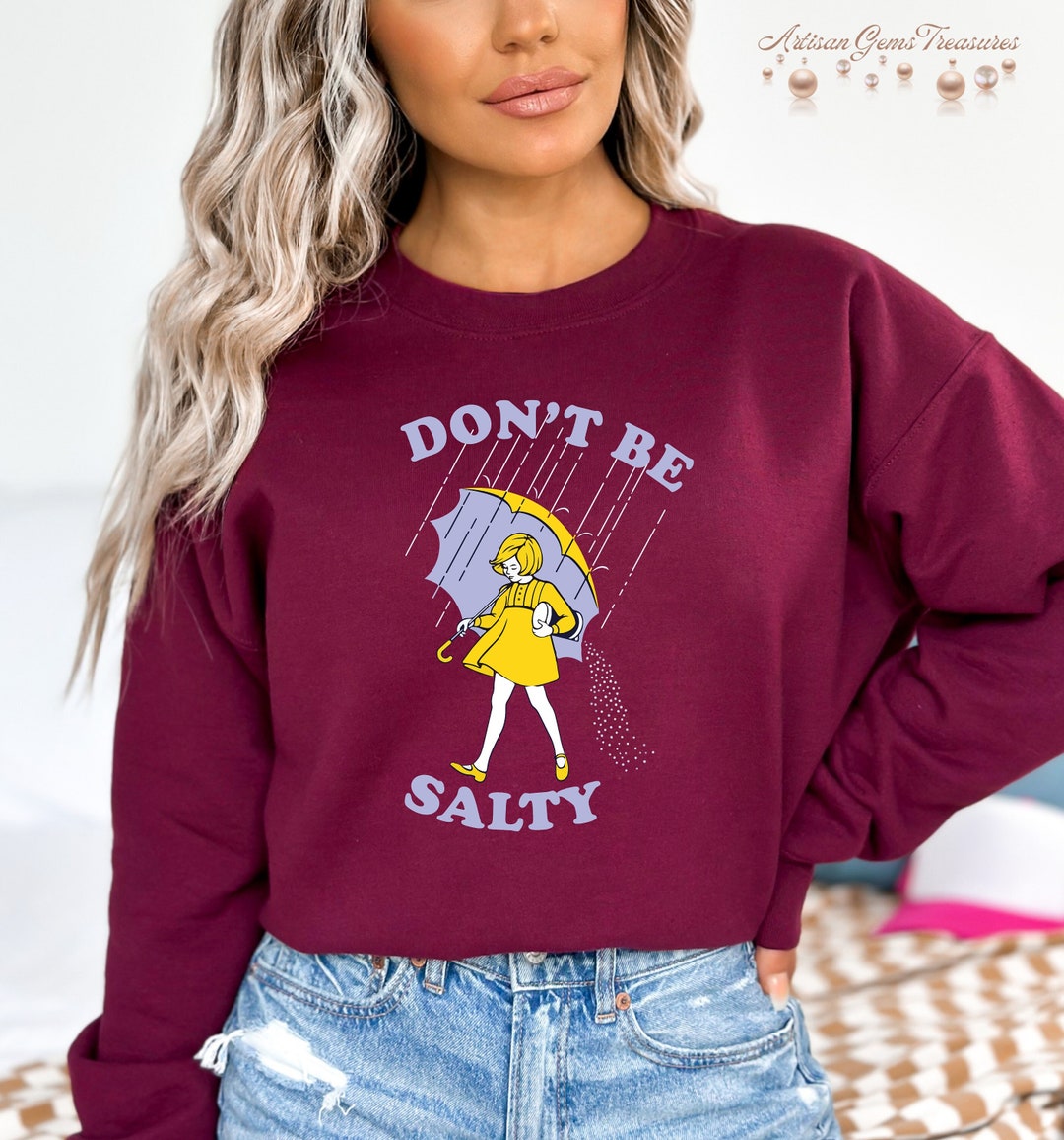 So Salty Sweatshirt Don't Be Salty Sweatshirt Gift For Women
