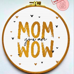 Mamá You Are Wow patrón punto de cruz pdf, regalo del día de la madre para punto de mamá, muestra de punto de cruz de mamá, bricolaje punto de cruz del día de la madre