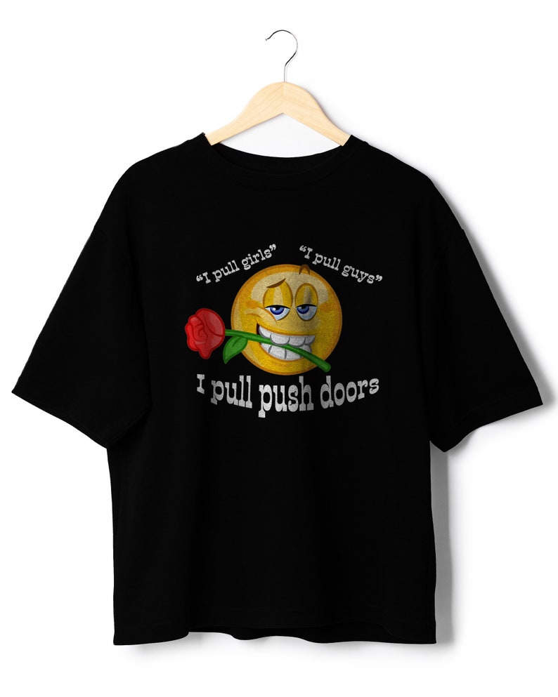 Romantic shirt valentines shirt ironic shirt graphic tees i pull push doors meme shirt gen z humor dank ironic clothing meme shirt for women image 1