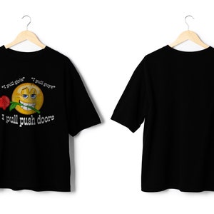 Romantic shirt valentines shirt ironic shirt graphic tees i pull push doors meme shirt gen z humor dank ironic clothing meme shirt for women image 2
