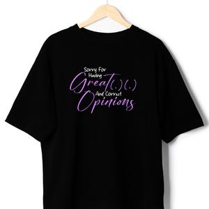 Sorry For Having Correct opinions T Shirts, Funny Feminism T Shirt, Meme clothing, Feminist T Shirt, Unisex shirt boss girl slay