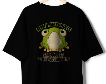 My tummy hurts shirt and im mad at the government funny meme tshirt ironic tee parody clothing tummy ache survivor memes gag angry frog