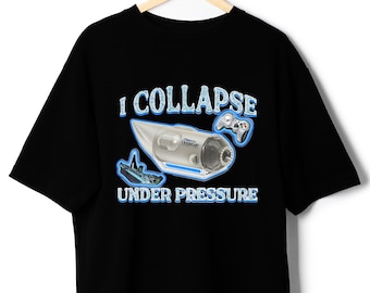 May include: Black t-shirt with a white graphic of a submersible with the text "I COLLAPSE UNDER PRESSURE" and a video game controller.