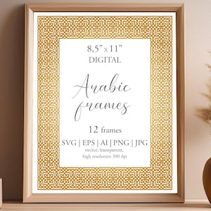 May include: A digital download of 12 Arabic frames in gold. The frames are 8.5 inches by 11 inches and are available in SVG, EPS, AI, PNG, and JPG formats. The frames are vector, transparent, and high resolution at 300 dpi.