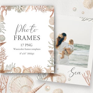 May include: A set of 17 watercolor photo frames featuring seashells, starfish, coral, and pearls. The frames are 8 inches by 10 inches and 300 dpi. The text "Photo Frames" and "17 PNG Watercolor frames templates 8"x10" 300dpi" is included in the image.