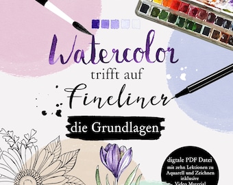 GERMAN version; digitaler Guide: "Watercolor trifft auf Fineliner - die Grundlagen"