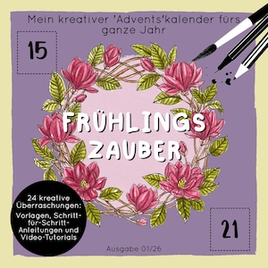 以下が含まれることがあります： 花輪の中に「FRÜHLINGS ZAUBER」というテキストが入った正方形のイラスト。画像にはピンクの花、緑の葉、数字の15と21が表示されています。追加のテキストには「Mein kreativer 'Advents'kalender fürs ganze Jahr」と「Ausgabe 01/26」が含まれています。